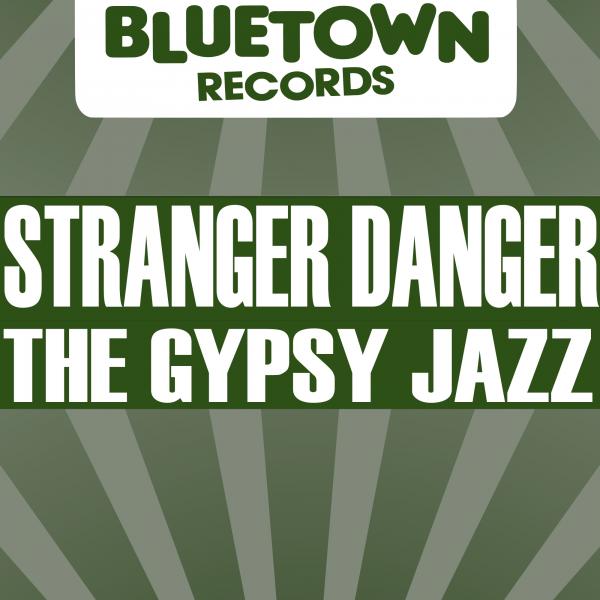 Stranger Danger - The Gypsy Jazz