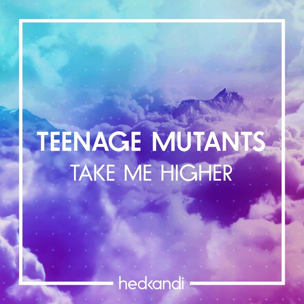 Teenage Mutants - Take Me Higher