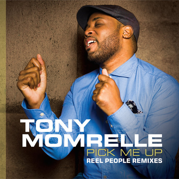 Tony Momrelle - Pick Me Up (Reel People Remixes)