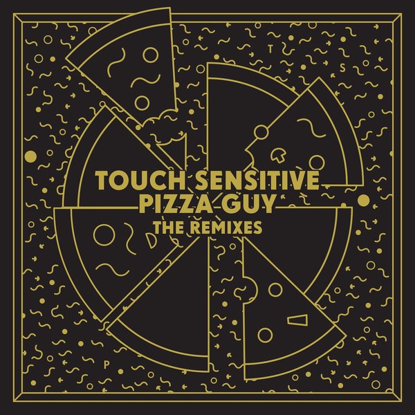 Touch Sensitive - Pizza Guy (The Remixes)