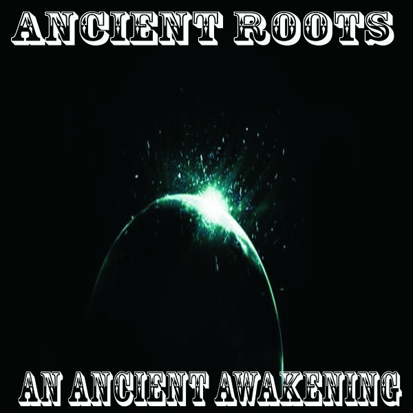Ancient Roots - An Ancient Awakening