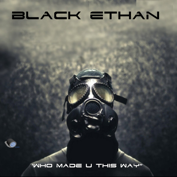 Black Ethan - Who Made U This Way