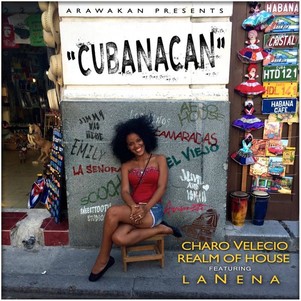 Charo Velecio & Realm Of House Ft La Nena - Cubanacan