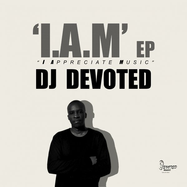 DJ Devoted - I.A.M EP