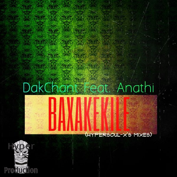 Dakchant - Baxakekile (HyperSOUL-X's Mixes)