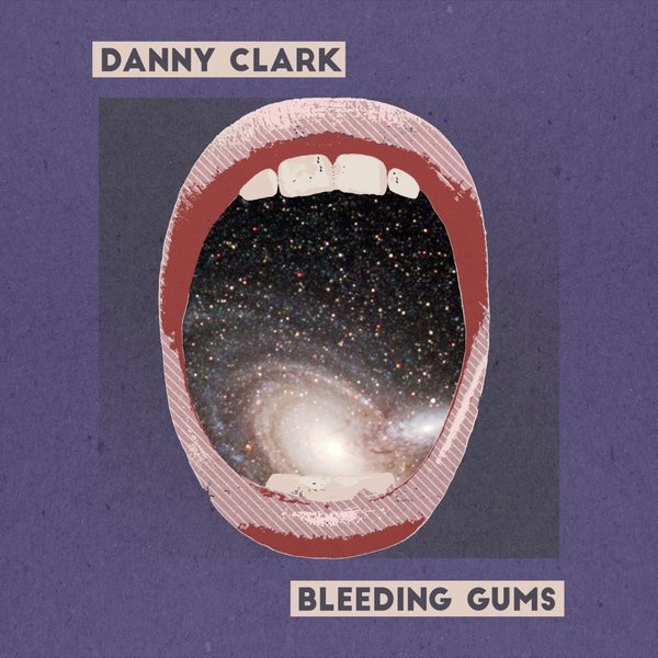 Danny Clark - Bleeding Gums