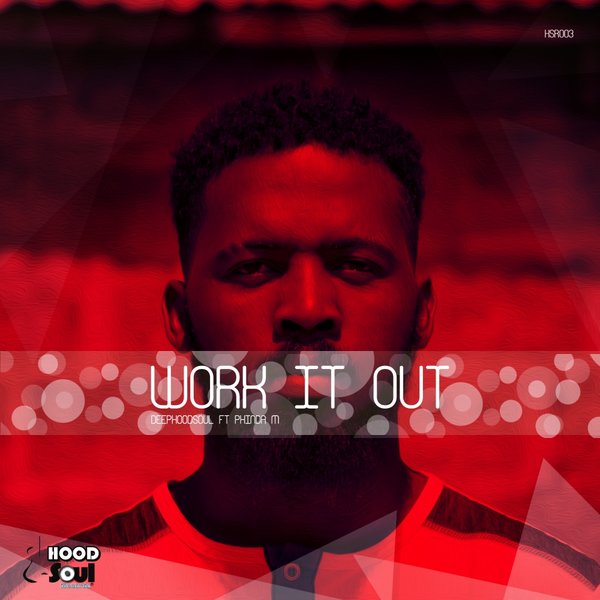 Deephoodsoul Ft Phinda M - Work It Out