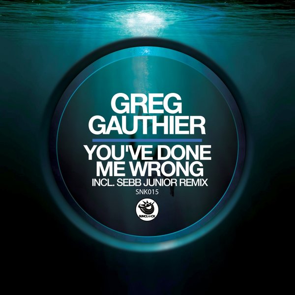 Greg Gauthier - You've Done Me Wrong
