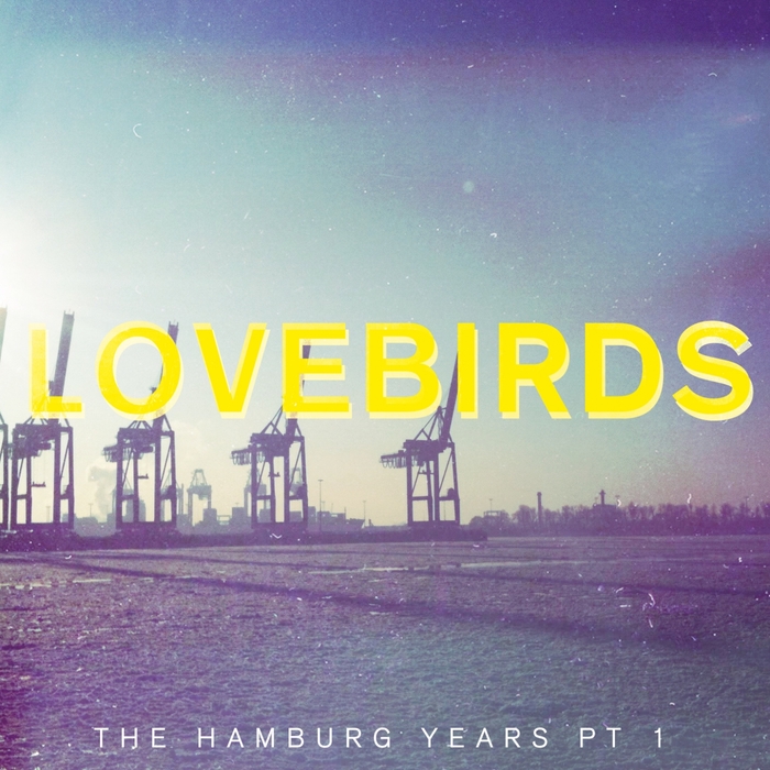 00-Lovebirds-The Hamburg Years Pt. 1-2015-