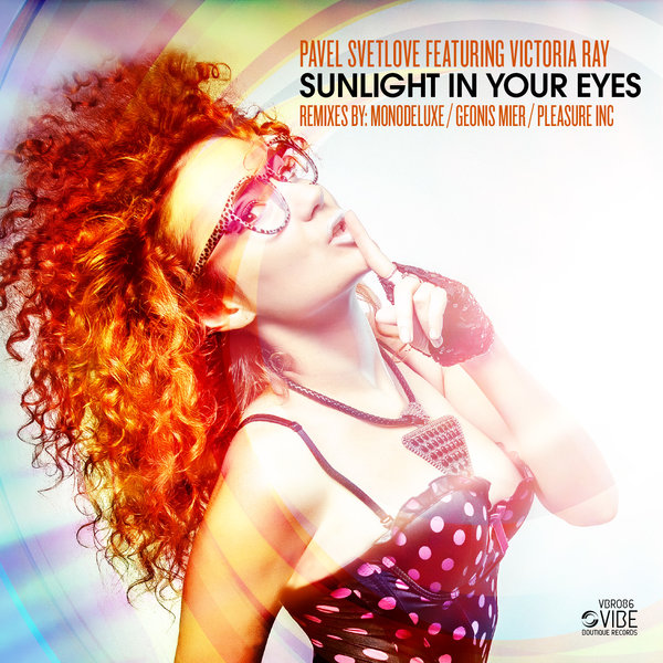 Pavel Svetlove Ft Victoria Ray - Sunlight In Your Eyes
