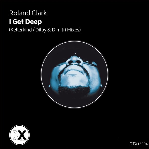 00-Roland Clark-I Get Deep (Dilby & Dimitri & Kellerkind 2015 Mixes)-2015-