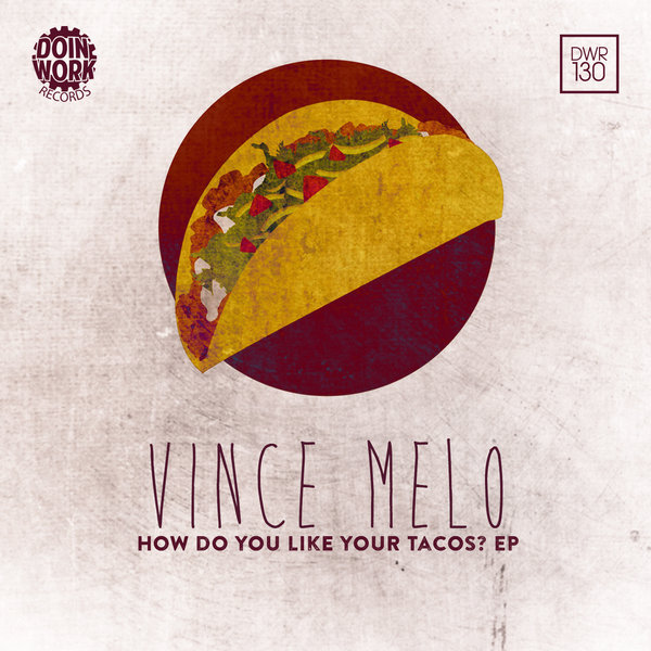 Vince Melo - How Do You Like Your Taco EP