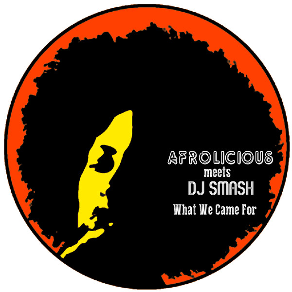00 Afrolicious meets DJ Smash What We Came For Remixes Cover