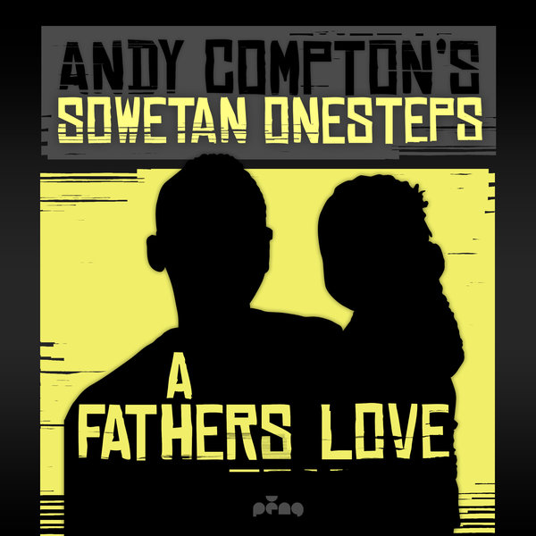 Andy Compton's Sowetan Onesteps - A Fathers Love