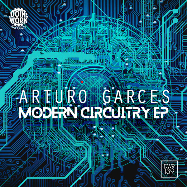 Arturo Garces - Modern Circuitry EP (DWR139)