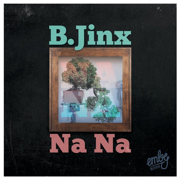 B.Jinx - Na Na (EMBYS088)