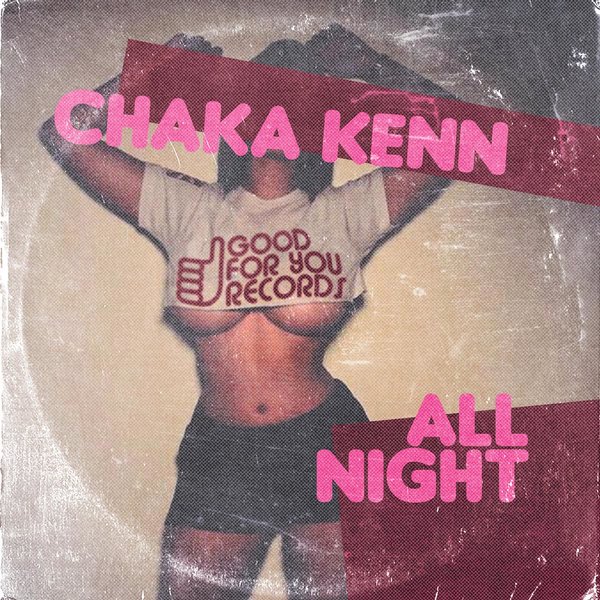 Chaka Kenn - All Night (GFY174)