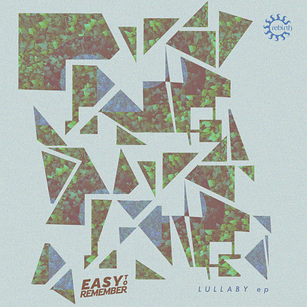 Easy To Remember - Lullaby EP (REBD048)