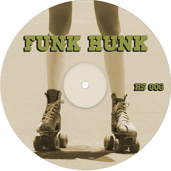 Funk Hunk - Time to Get Down (HS 006)