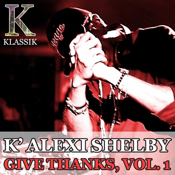 00 K' Alexi Shelby - Give Thanks, Vol. 1 Cover
