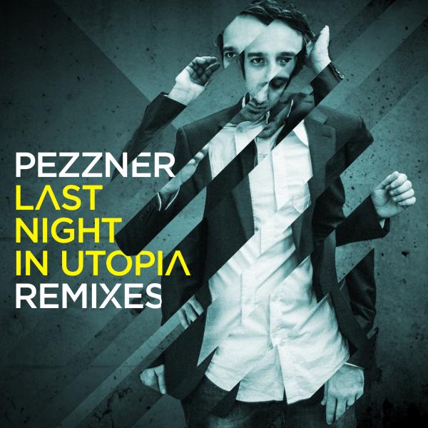 Pezzner - Last Night in Utopia Remixes (4056813023084)