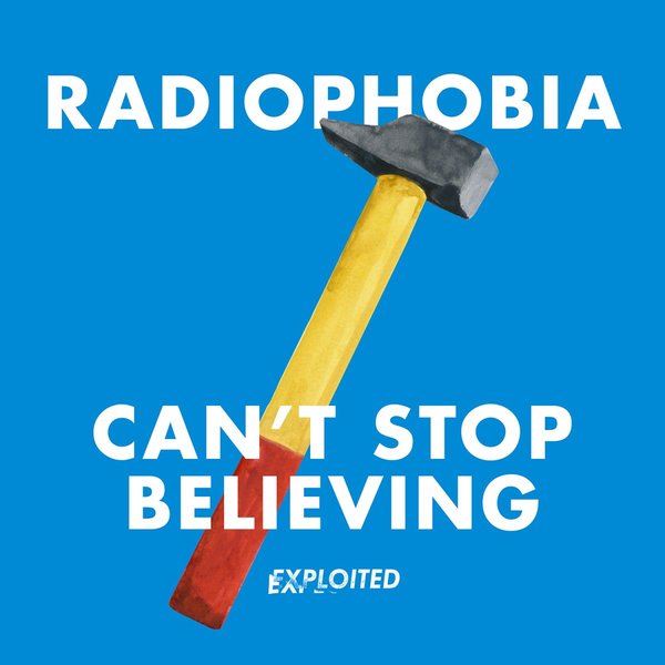 Radiophobia - Can’t Stop Believing (EXPDIGITAL112)