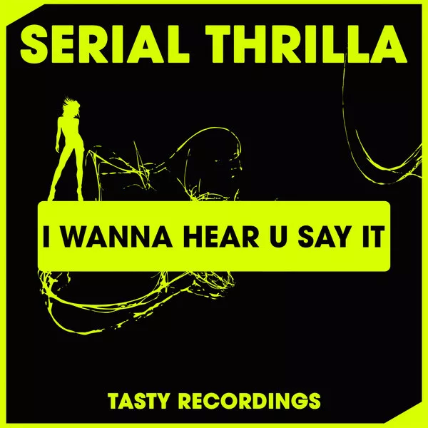 Serial Thrilla - I Wanna Hear U Say It (TRD266)