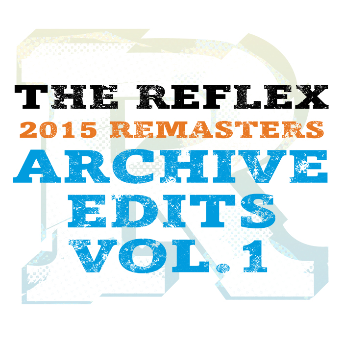 00 - The Reflex - Archive Edits Vol.1 (2015 REMASTERS) -