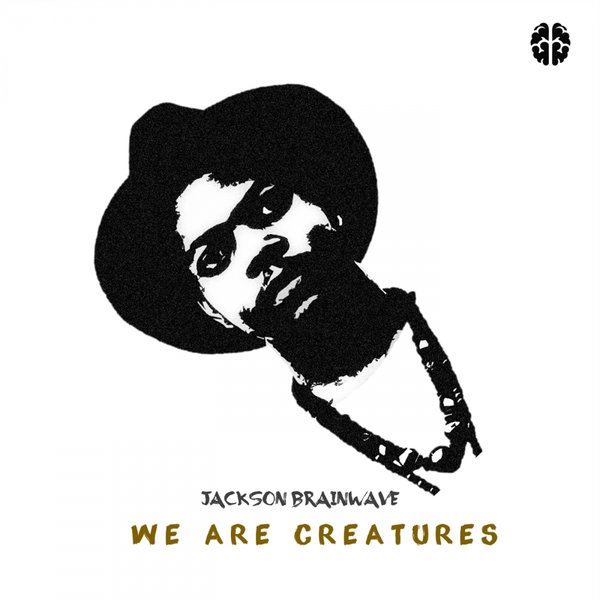 Jackson Brainwave - We Are Creatures (JBR010)