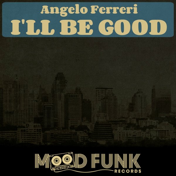 Angelo Ferreri - I'll Be Good (MFR001)