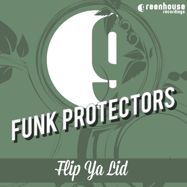 Funk Protectors - Flip Ya Lid (GHR-179)