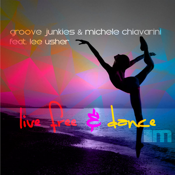 00 Groove Junkies, Michele Chiavarini, Lee Usher - Live Free & Dance Cover