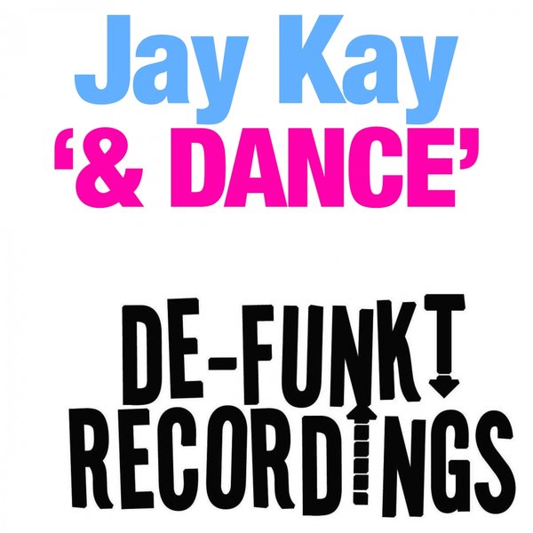 Jay Kay - & Dance (DEFUNKT011)
