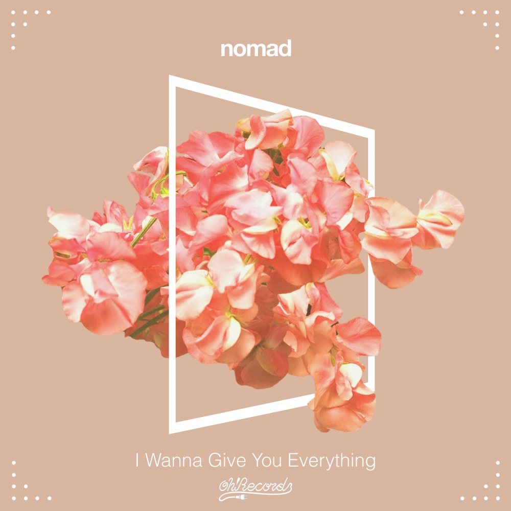 Nomad - I Wanna Give You Everything (OHRD011)