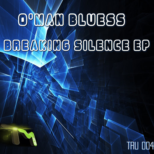 O'Man Bluess - Breaking Silence EP (TRU004)