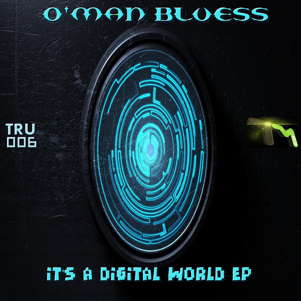 O'Man Bluess - Its A Digital World (TRU006)