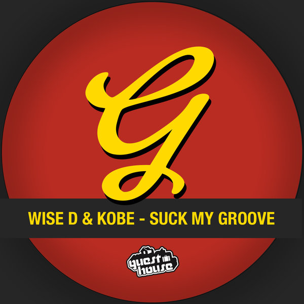 Wise D & Kobe - Suck My Groove GMD354