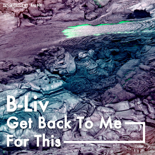 B-Liv - Get Back To Me - For This KNG 608