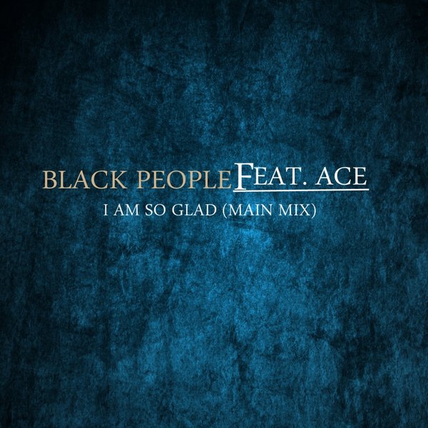 00 Black People, Ace - I Am So Glad Cover