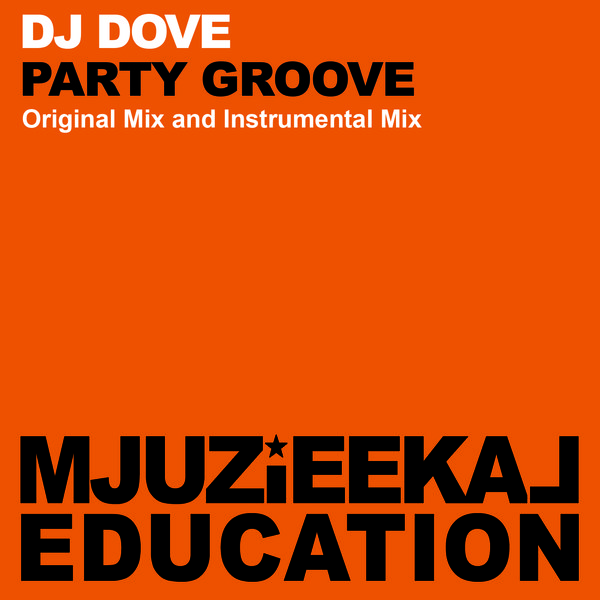 DJ Dove - Party Groove MJUZIEEKAL175