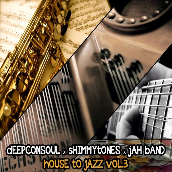 00 Deepconsoul, ShimmyTones, Jah Band - House To Jazz, Vol. 3 Cover