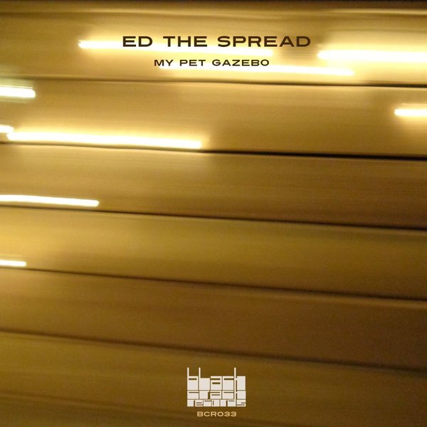 Ed The Spread - My Pet Gazebo bcr033