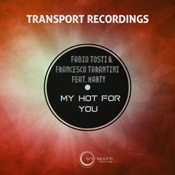 Fabio Tosti, Francesco Tarantini, Marty - My Hot For You TSP087
