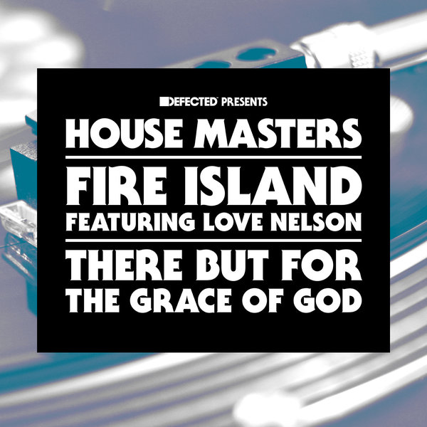 00 Fire Island feat. Love Nelson - There But For The Grace of God Cover