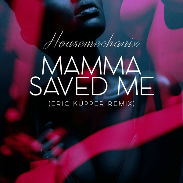 00 Housemechanix - Mamma Saved Me (Eric Kupper Remix) Cover