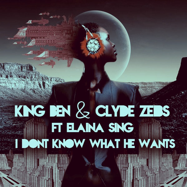 00 King Ben & Clyde Zeibs feat. Elaina Sing - I Dont Know What He Wants Cover