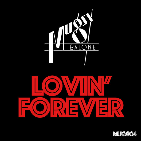 Mugsy Balone - Lovin' Forever MUG004