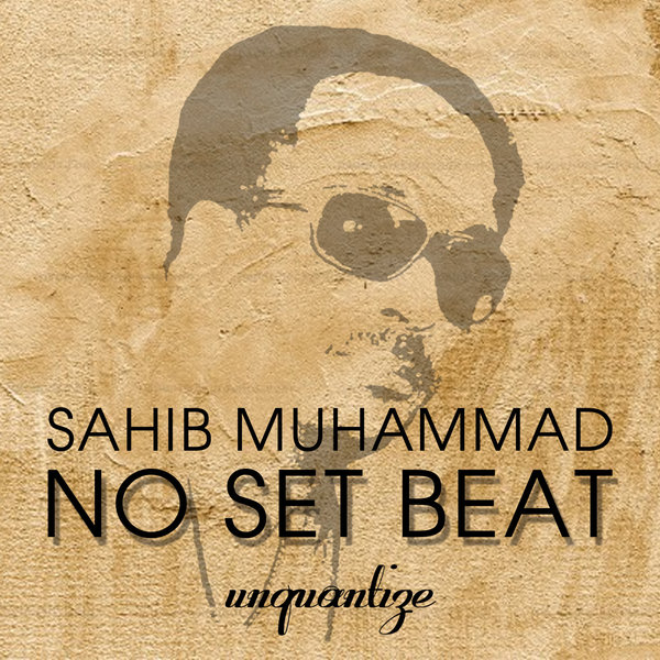 Sahib Muhammad - No Set Beat (The LP) UNQTZLP003