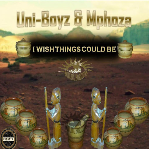 UNI-BOYZ & MPHOZA - I Wish Things Could Be CAT50428