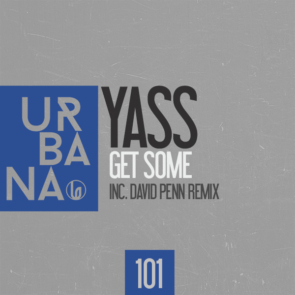 Yass - Get Some URBANA101